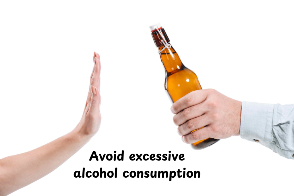 Avoid excessive alcohol consumption